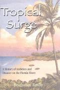 Tropical Surge A History Of Ambition & Disaster On The Florida Shore