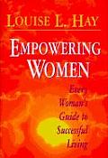 Empowering Women Every Womans Guide to Successful Living