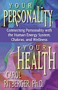 Your Personality Your Health Connecting Personality with the Human Energy System Chakras & Wellness