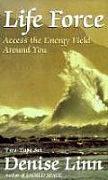 Life Force Access The Energy Field Around You