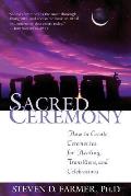 Sacred Ceremony How To Create Ceremonies for Healing Transitions & Celebrations