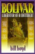 Bolivar Liberator Of A Continent