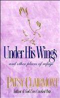 Under His Wings & Other Places Of Re