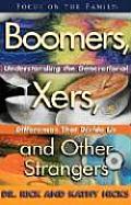 Boomers X Ers & Other Strangers Understanding Generational Differences Divide Us