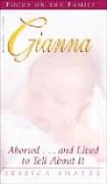 Gianna Aborted & Lived to Tell about It
