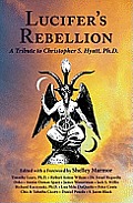 Lucifer's Rebellion: A Tribute to Christopher S. Hyatt, PH.D.
