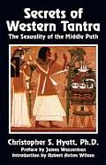 Secrets of Western Tantra The Sexuality of the Middle Path