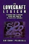 Lovecraft Lexicon A Readers Guide to Persons Places & Things in the Tales of H P Lovecraft