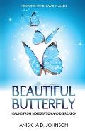 Beautiful Butterfly: Healing from Molestation and Depression