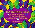 Butterfly Book A Kids Guide to Attracting Raising & Keeping Butterflies