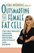 Outsmarting The Female Fat Cell The 1st