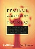 Project Management for Trainers Stop Winging It & Get Control of Your Training Projects