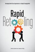 Rapid Retooling Developing World Class Organizations in a Rapidly Changing World