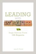 Leading with Wisdom: Sage Advice from 100 Experts