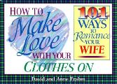 How To Make Love With Your Clothes On