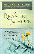 Reason for Hope Gaining Strength for Your Fight Against Cancer