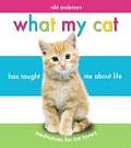 What My Cat Has Taught Me about Life Meditations for Cat Lovers