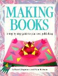 Making Books A Step By Step Guide To Your Own