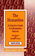The Humanities: A Selective Guide to Information Sources (Library Science Text Series)