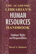 The Academic Librarian's Human Resources Handbook: Employer Rights and Responsibilities