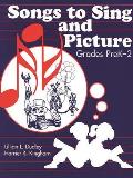 Songs to Sing and Picture: Grades Prek-2