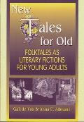 New Tales for Old: Folktales as Literary Fictions for Young Adults