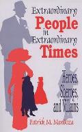 Extraordinary People in Extraordinary Times: Heroes, Sheroes, and Villains