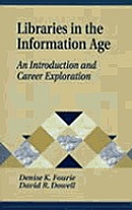 Libraries in the Information Age: An Introduction and Career Exploration (Library and Information Science Text Series)