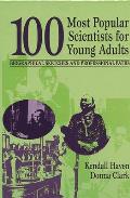 100 Most Popular Scientists for Young Adults: Biographical Sketches and Professional Paths