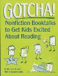Gotcha!: Nonfiction Booktalks to Get Kids Excited about Reading