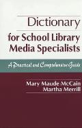 Dictionary for School Library Media Specialists: A Practical and Comprehensive Guide