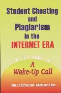 Student Cheating and Plagiarism in the Internet Era: A Wake-Up Call