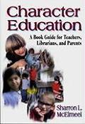 Character Education: A Book Guide for Teachers, Librarians, and Parents