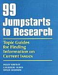 99 Jumpstarts to Research Topic Guides for Finding Information on Current Issues