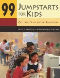 99 Jumpstarts for Kids: Getting Started in Research