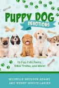 Puppy Dog Devotions: 75 Fun Fido Facts, Bible Truths, and More!