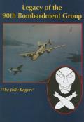 Legacy of the 90th Bombardment Group the Jolly Rogers