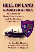 Hell on Land Disaster at Sea: The Story of Merrill's Marauders and the Sinking of the Rhona