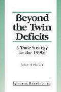 Beyond the Twin Deficits: A Trade Strategy for the 1990's: A Trade Strategy for the 1990's