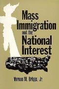 Mass Immigration and the National Interest: Policy Directions for the New Century