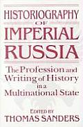 Historiography of Imperial Russia The Profession & Writing of History in a Multinational State