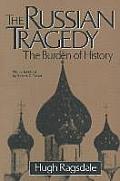 The Russian Tragedy: The Burden of History: The Burden of History