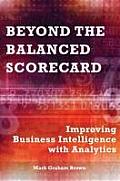 Beyond the Balanced Scorecard: Improving Business Intelligence with Analytics