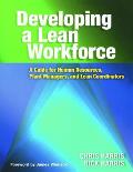 Developing a Lean Workforce: A Guide for Human Resources, Plant Managers, and Lean Coordinators