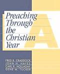 Preaching Through the Christian Year: Year A: A Comprehensive Commentary on the Lectionary