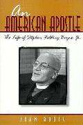 American Apostle: The Life of Stephen Fielding Bayne, Jr.