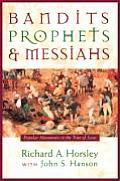 Bandits, Prophets, and Messiahs: Popular Movements at the Time of Jesus