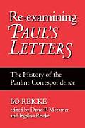 Re-Examining Paul's Letters: The History of the Pauline Correspondence
