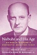 Niebuhr & His Age Reinhold Niebuhrs