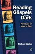 Reading the Gospels in the Dark: Portrayals of Jesus in Film